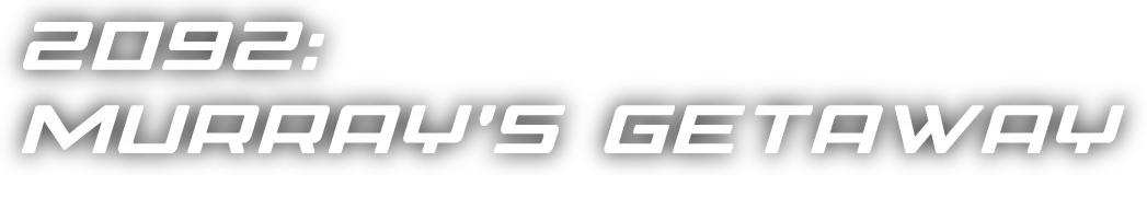 2092: Murray's Getaway