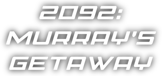 2092: Murray's Getaway